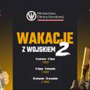 Wakacje z wojskiem 2” – projekt wakacyjnych szkoleń wojskowych